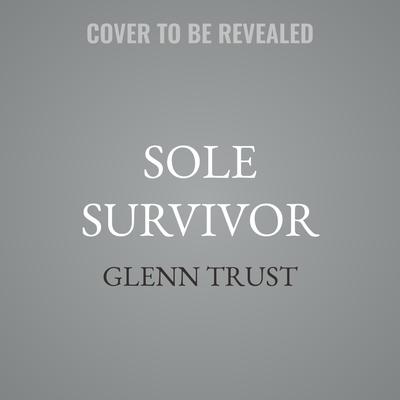 Sole Survivor by Glenn Trust audiobook