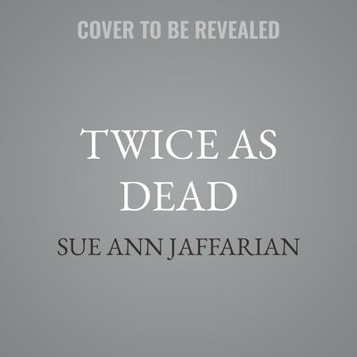 Twice as Dead by Sue Ann Jaffarian audiobook