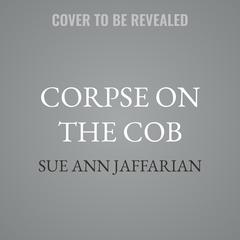 Corpse on the Cob by Sue Ann Jaffarian audiobook