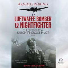 Luftwaffe Bomber to Nightfighter: Volume I by Arnold Doring audiobook