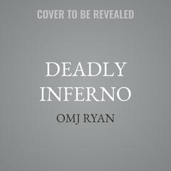 Deadly Inferno by OMJ Ryan audiobook