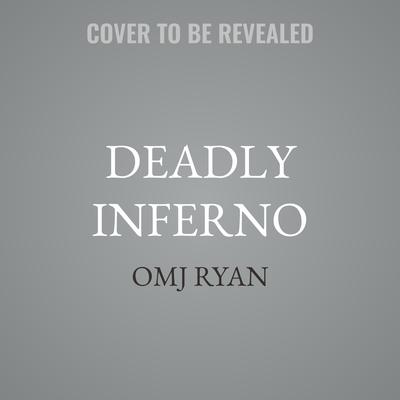Deadly Inferno by OMJ Ryan audiobook