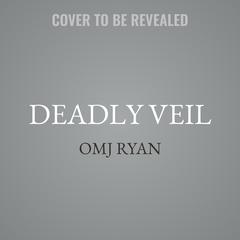 Deadly Veil by OMJ Ryan audiobook