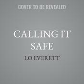 Calling it Safe by  Lo Everett audiobook