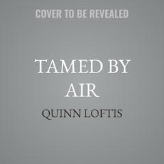 Tamed By Air by Quinn Loftis audiobook