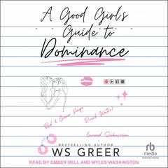 A Good Girl’s Guide to Dominance by WS Greer audiobook