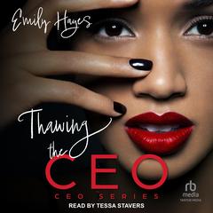 Thawing the CEO by Emily Hayes audiobook