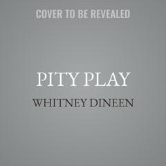 Pity Play by Whitney Dineen audiobook