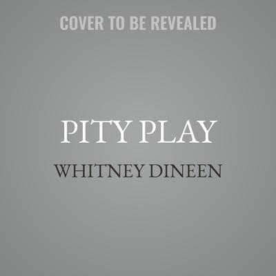 Pity Play by Whitney Dineen audiobook