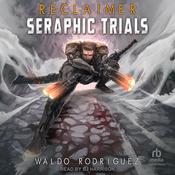 Seraphic Trials by  Waldo Rodriguez audiobook