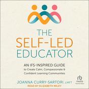 The Self-Led Educator by  Joanna Curry-Sartori, LMFT audiobook