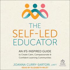 The Self-Led Educator by Joanna Curry-Sartori, LMFT audiobook
