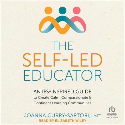 The Self-Led Educator by Joanna Curry-Sartori, LMFT audiobook