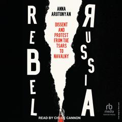 Rebel Russia by Anna Arutunyan audiobook