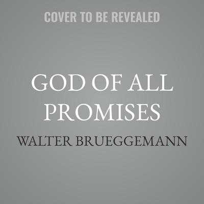 God of All Promises by Walter Brueggemann audiobook