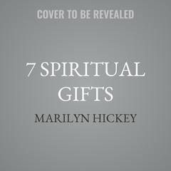 7 Spiritual Gifts by Marilyn Hickey audiobook