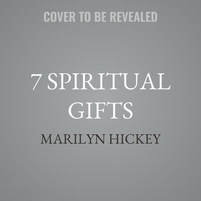 7 Spiritual Gifts by Marilyn Hickey audiobook