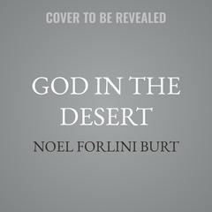 God in the Desert by Noel Forlini Burt audiobook