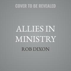 Allies in Ministry by Rob Dixon audiobook