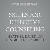 Skills for Effective Counseling by  Heather Davediuk Gingrich audiobook