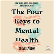 The Four Keys to Mental Health by  Steve Larson audiobook