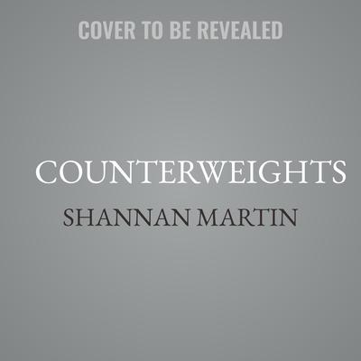 Counterweights by Shannan Martin audiobook