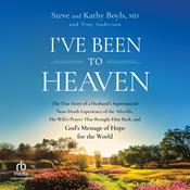 I've Been to Heaven by  Steve Boyls audiobook