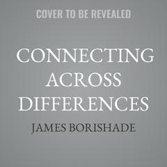 Connecting Across Differences by James Borishade audiobook