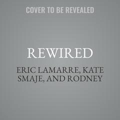 Rewired by Eric Lamarre audiobook