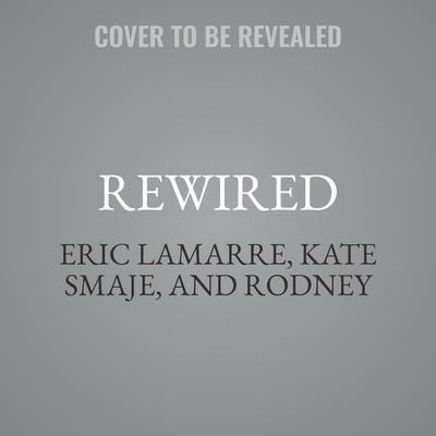Rewired by Eric Lamarre audiobook