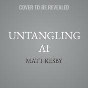 Untangling AI by  Matt Kesby audiobook