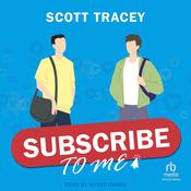 Subscribe to Me by  Scott Tracey audiobook