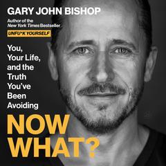 Now What? by Gary John Bishop audiobook