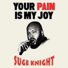 Your Pain is My Joy by Suge Knight audiobook