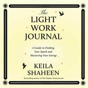 The Light Work Journal by  Keila Shaheen audiobook
