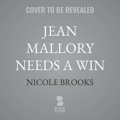 Jean Mallory Needs a Win by Nicole Brooks audiobook