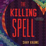 The Killing Spell by  Shay Kauwe audiobook
