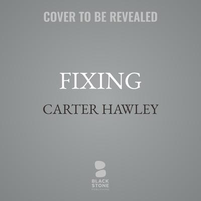 Fixing by Carter Hawley audiobook