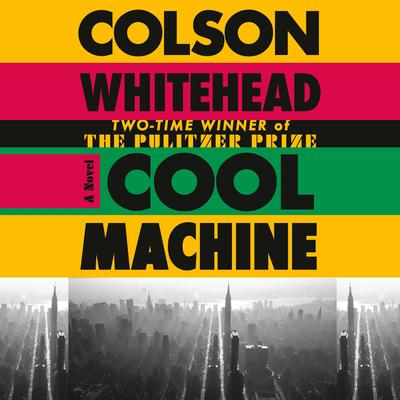 Cool Machine by Colson Whitehead audiobook
