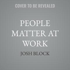 People Matter at Work by Josh Block audiobook