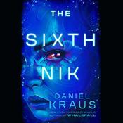 The Sixth Nik by  Daniel Kraus audiobook