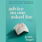 Advice No One Asked For by  Jenny Hagel audiobook