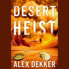 Desert Heist by Alex Dekker audiobook