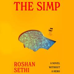 The Simp by Roshan Sethi audiobook