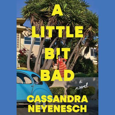 A Little Bit Bad by Cassandra Neyenesch audiobook