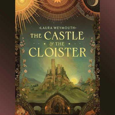 The Castle & the Cloister by Laura E. Weymouth audiobook