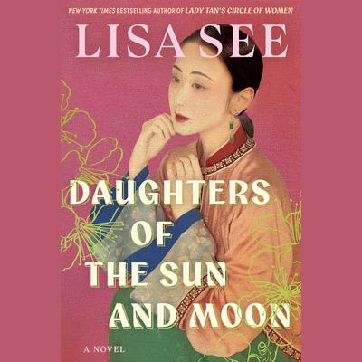 Daughters of the Sun and Moon by Lisa See audiobook