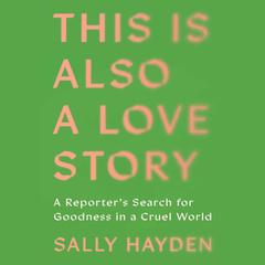 This Is Also a Love Story by Sally Hayden audiobook
