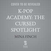 K-Pop Academy: The Cursed Spotlight by  Mina Finch audiobook