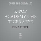 K-Pop Academy: The Tiger's Eye by  Mina Finch audiobook